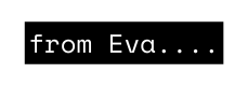 from Eva