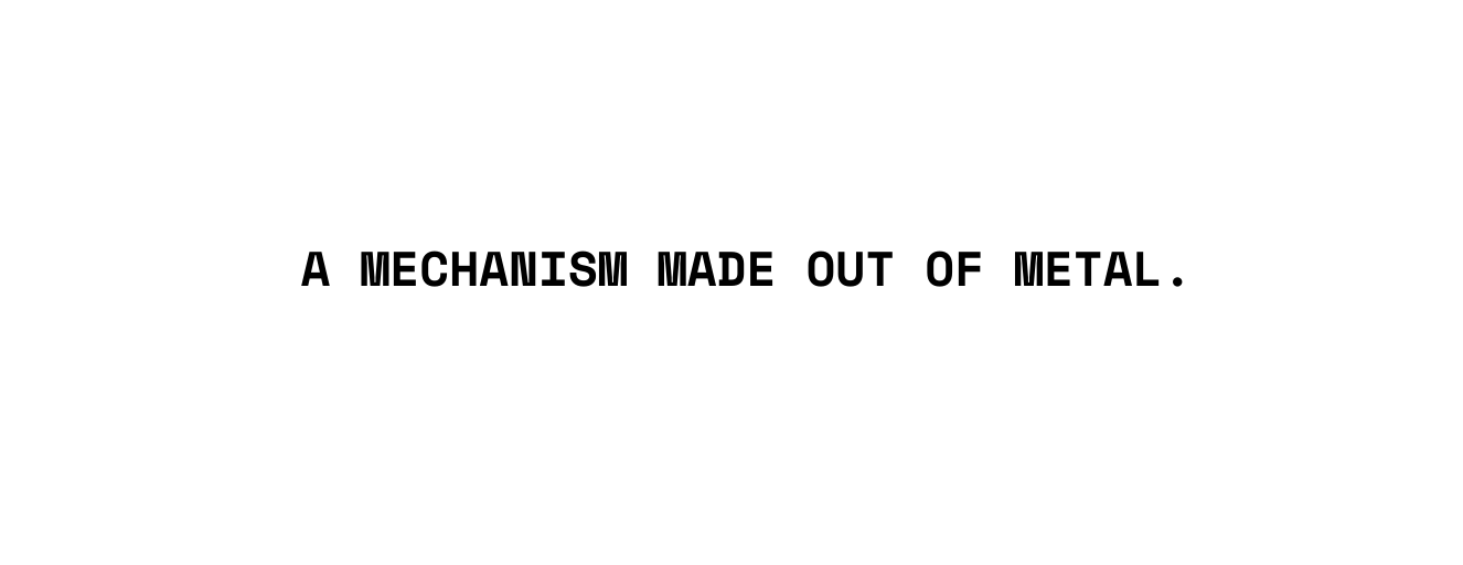 a mechanism made out of metal
