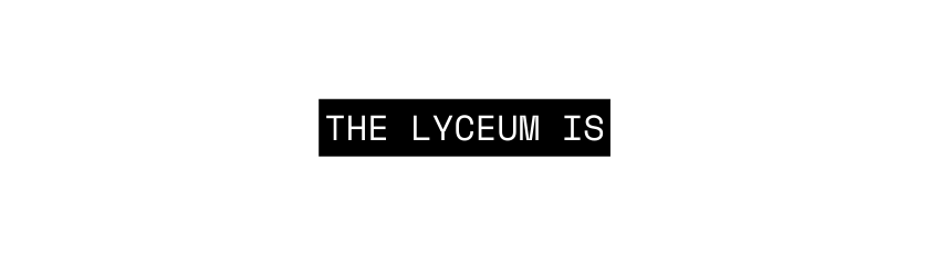 the LYCEUM IS